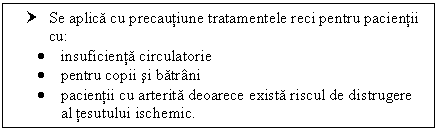 Text Box: † Se aplica cu precautiune tratamentele reci pentru pacientii cu:
 <a href=