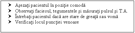 Text Box: † Asezati pacientul in pozitie comoda
† Observati faciesul, tegumentele si masurati <a href=